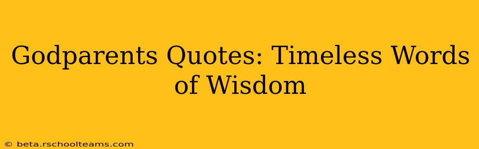 Godparents Quotes: Timeless Words of Wisdom