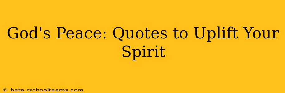 God's Peace: Quotes to Uplift Your Spirit