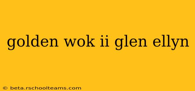golden wok ii glen ellyn