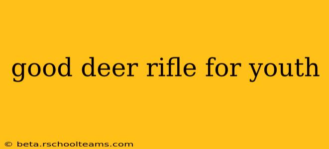 good deer rifle for youth