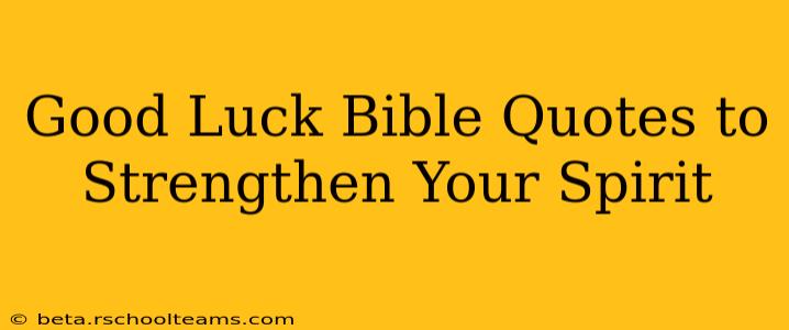 Good Luck Bible Quotes to Strengthen Your Spirit