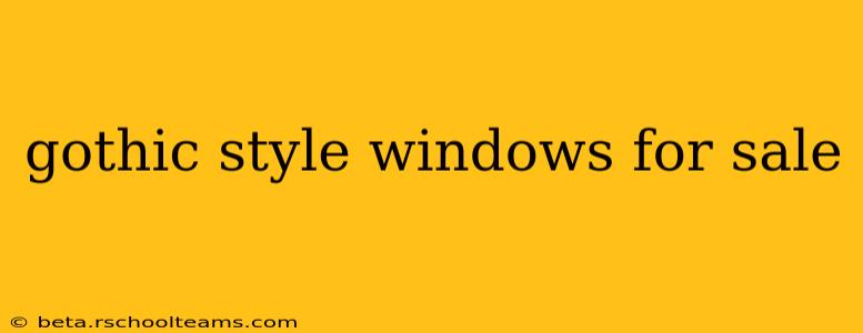 gothic style windows for sale