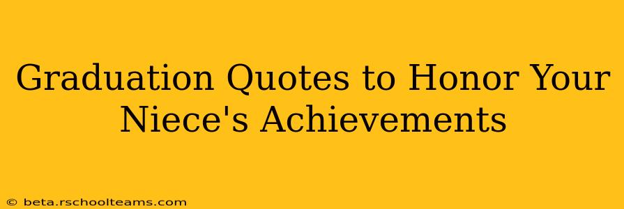 Graduation Quotes to Honor Your Niece's Achievements