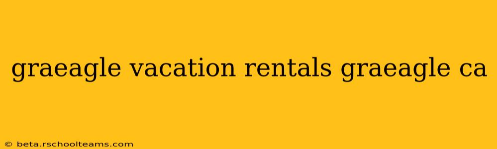 graeagle vacation rentals graeagle ca