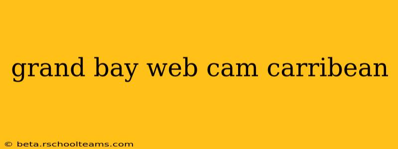grand bay web cam carribean