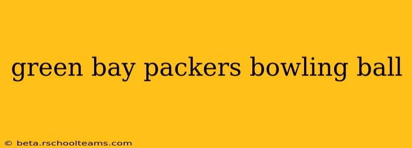 green bay packers bowling ball