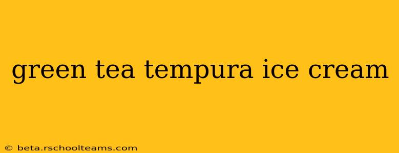 green tea tempura ice cream