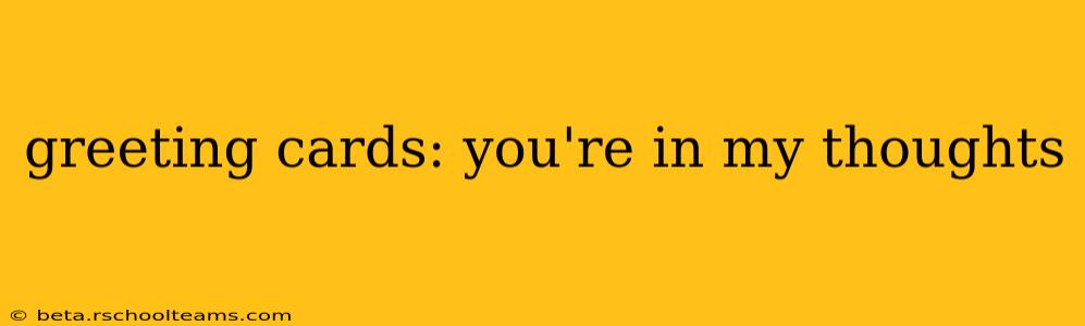 greeting cards: you're in my thoughts