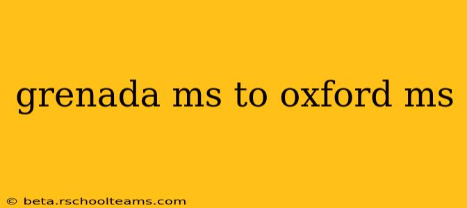 grenada ms to oxford ms