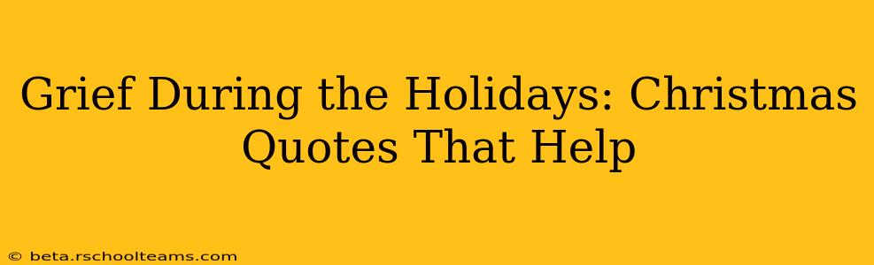 Grief During the Holidays: Christmas Quotes That Help