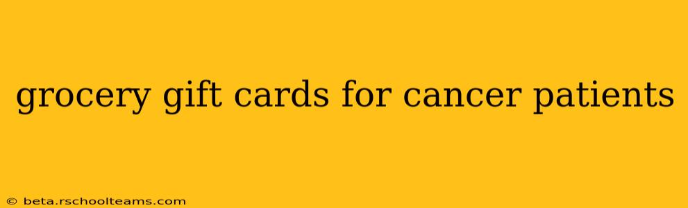 grocery gift cards for cancer patients
