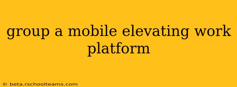 group a mobile elevating work platform