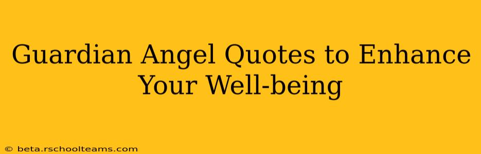 Guardian Angel Quotes to Enhance Your Well-being