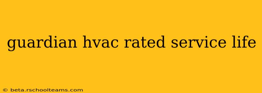 guardian hvac rated service life