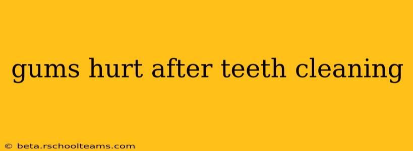 gums hurt after teeth cleaning