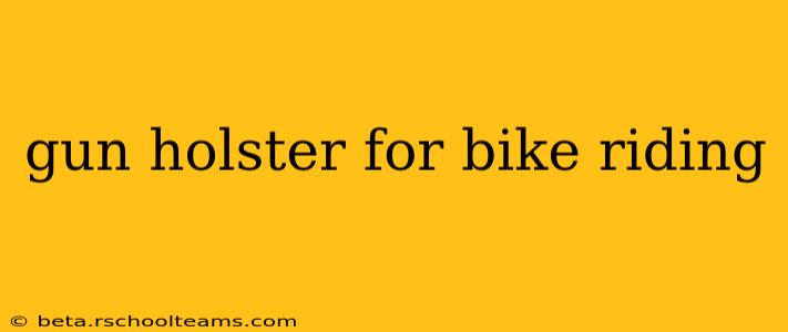 gun holster for bike riding