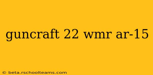 guncraft 22 wmr ar-15