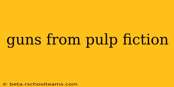 guns from pulp fiction
