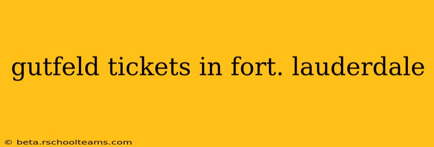 gutfeld tickets in fort. lauderdale