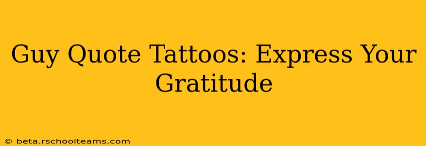Guy Quote Tattoos: Express Your Gratitude
