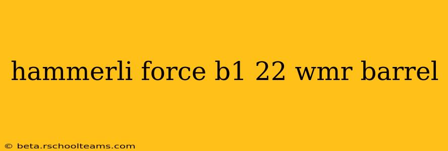 hammerli force b1 22 wmr barrel