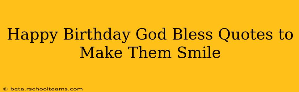 Happy Birthday God Bless Quotes to Make Them Smile
