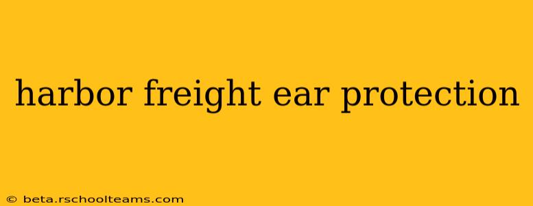 harbor freight ear protection