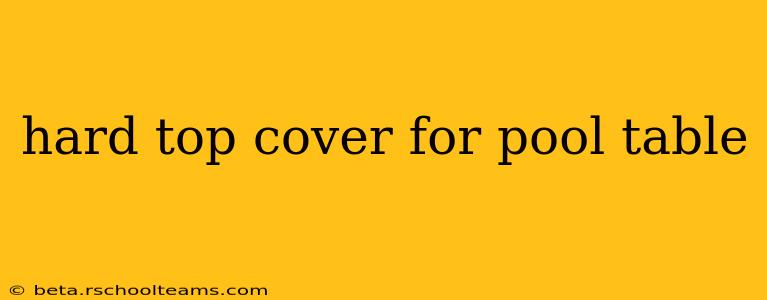hard top cover for pool table