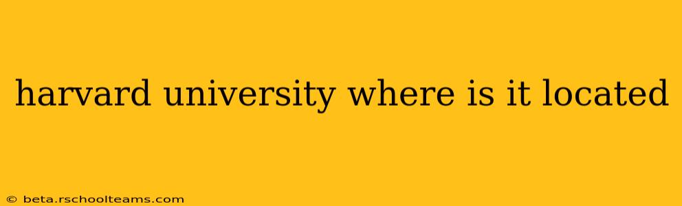harvard university where is it located
