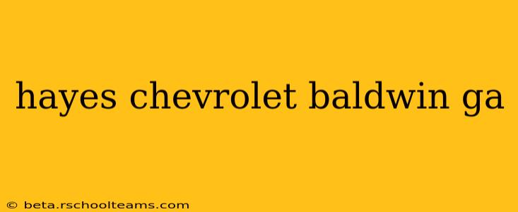 hayes chevrolet baldwin ga