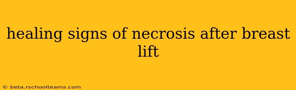 healing signs of necrosis after breast lift