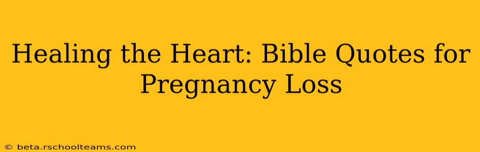 Healing the Heart: Bible Quotes for Pregnancy Loss