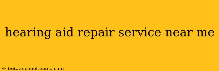 hearing aid repair service near me