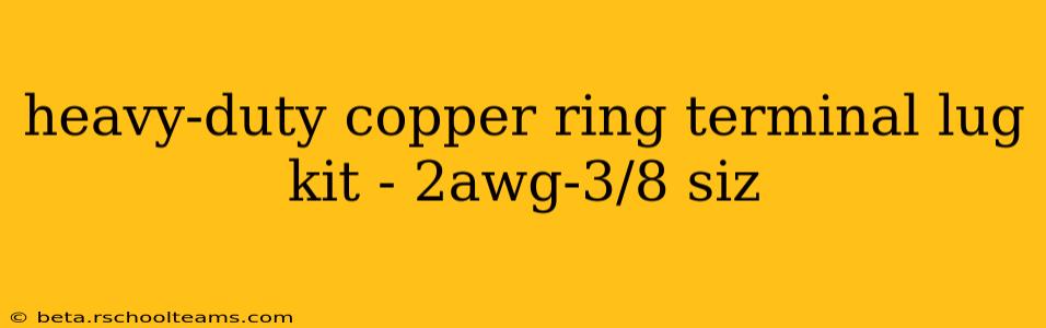 heavy-duty copper ring terminal lug kit - 2awg-3/8 siz