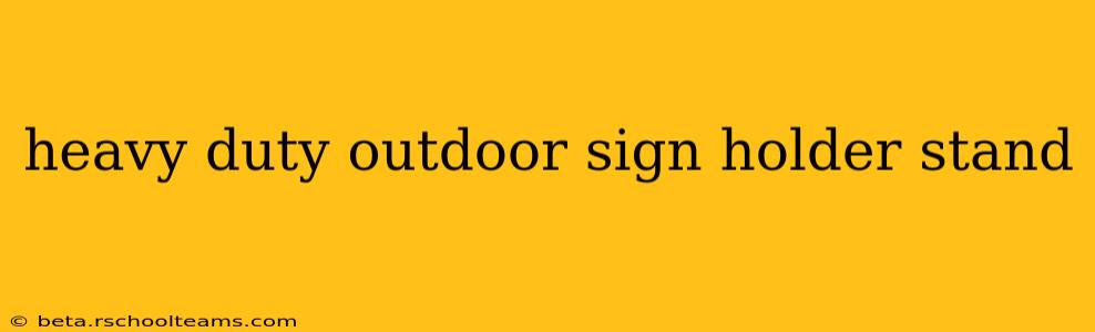 heavy duty outdoor sign holder stand