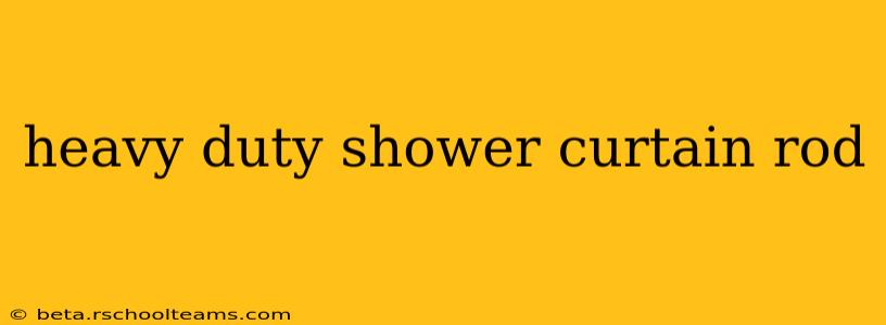 heavy duty shower curtain rod