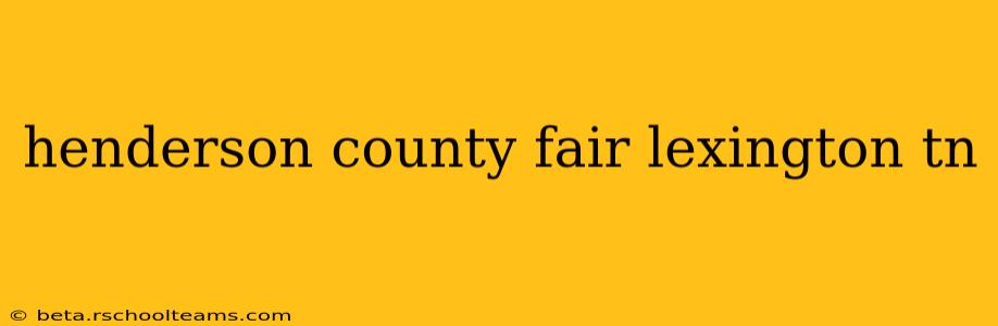 henderson county fair lexington tn