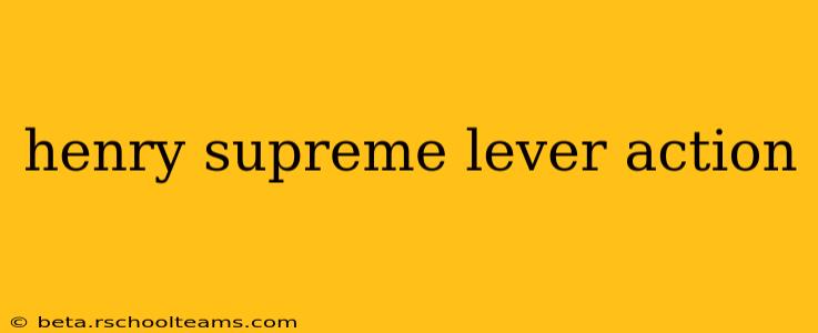 henry supreme lever action