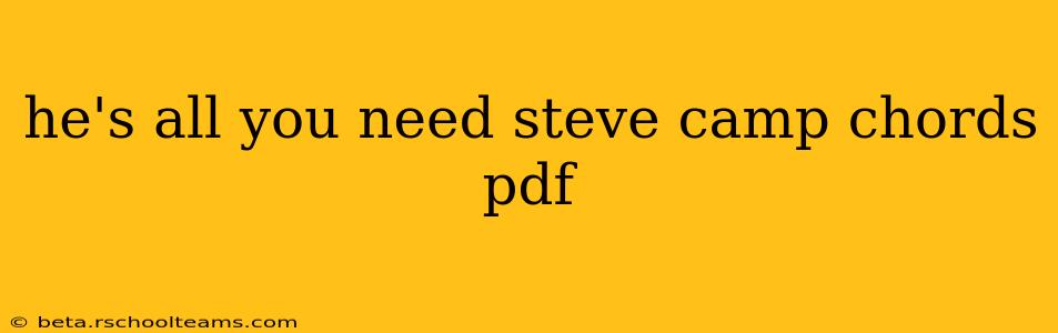 he's all you need steve camp chords pdf