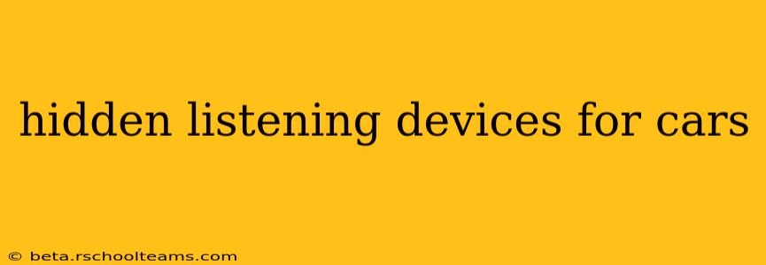 hidden listening devices for cars