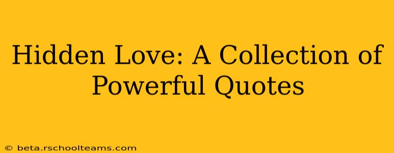 Hidden Love: A Collection of Powerful Quotes