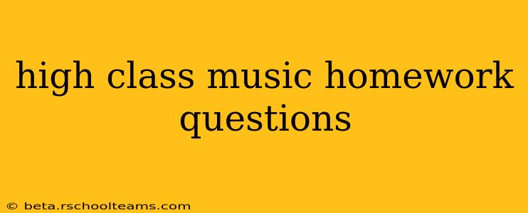 high class music homework questions