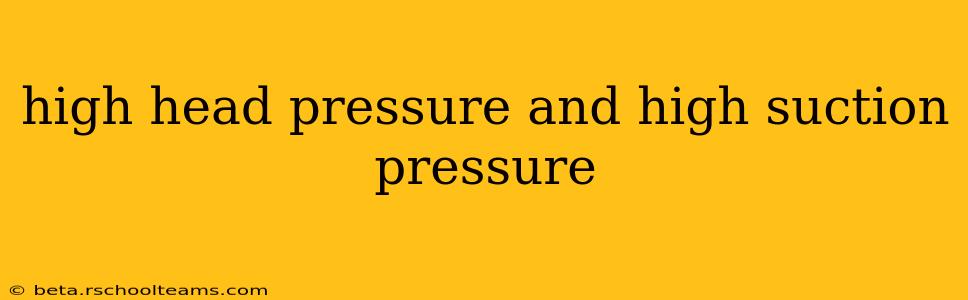 high head pressure and high suction pressure