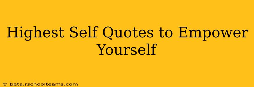 Highest Self Quotes to Empower Yourself