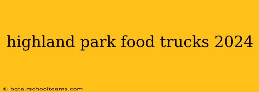 highland park food trucks 2024