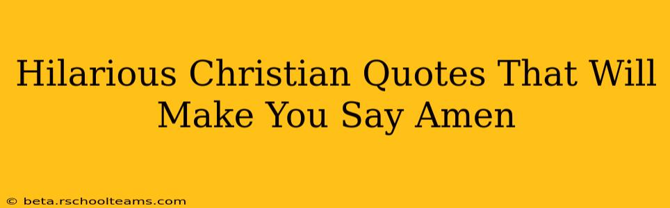 Hilarious Christian Quotes That Will Make You Say Amen