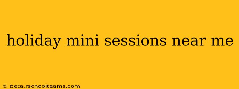 holiday mini sessions near me
