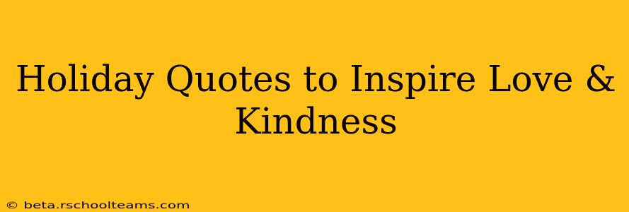 Holiday Quotes to Inspire Love & Kindness