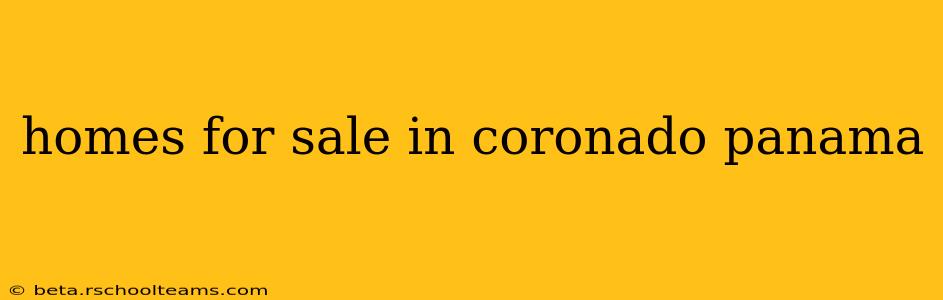 homes for sale in coronado panama