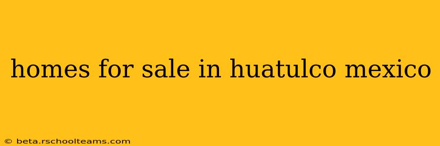 homes for sale in huatulco mexico